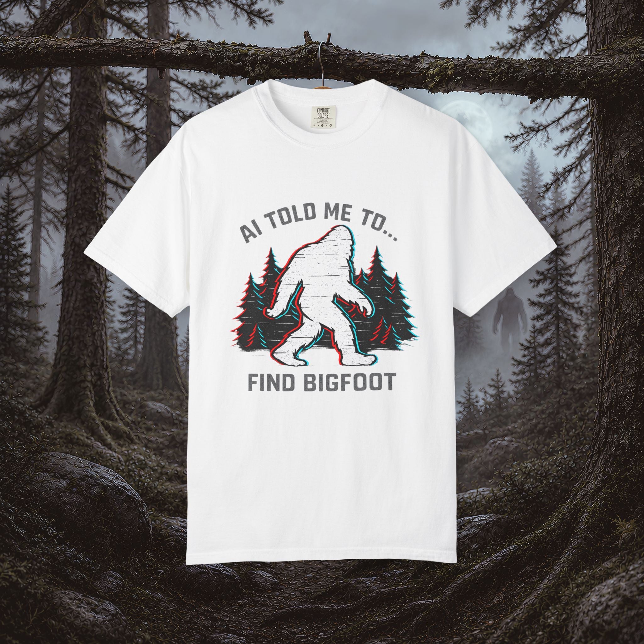 AI Told Me to Find Bigfoot T-Shirt | Bigfoot Sasquatch Forest Graphic