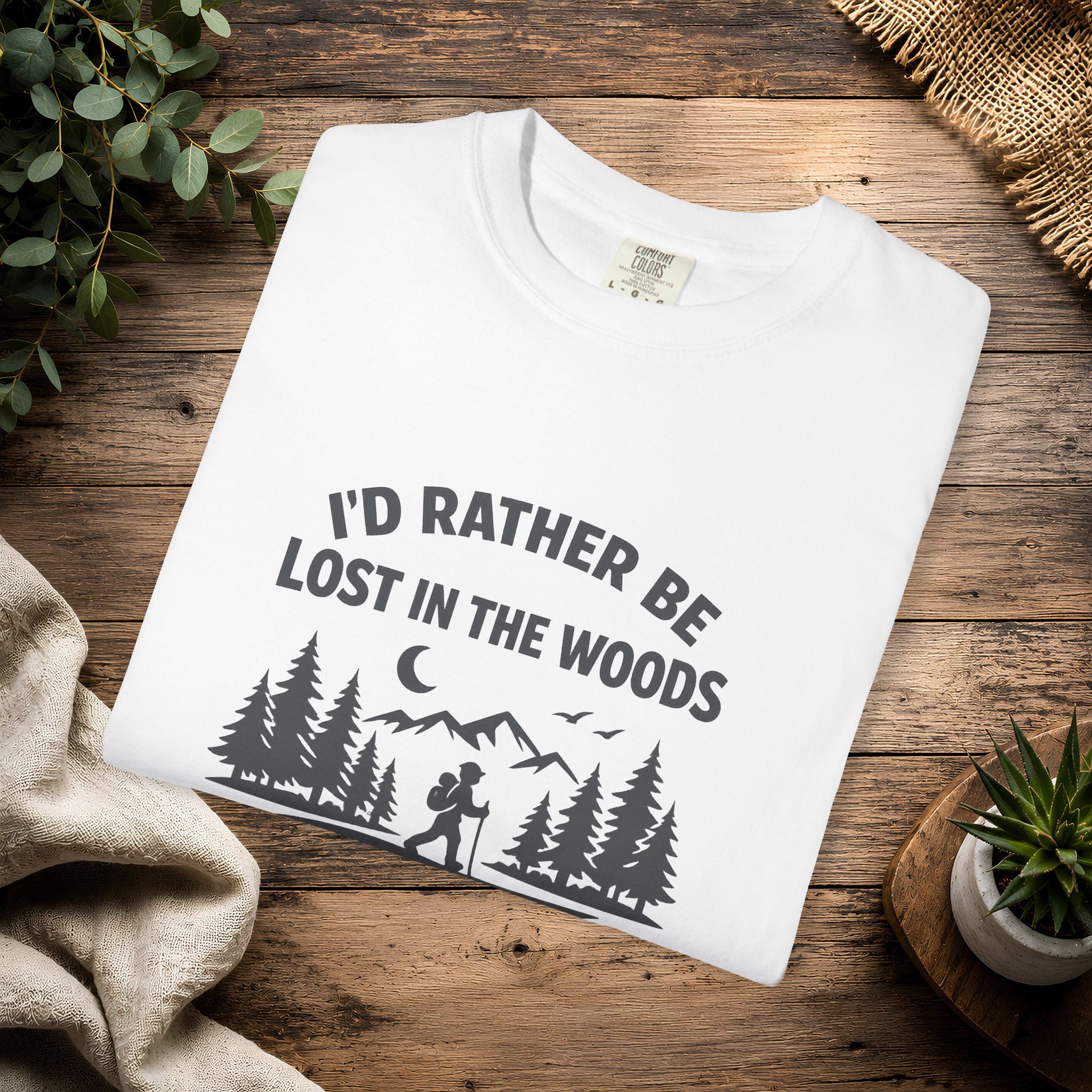 I'd Rather Be Lost In The Woods T-Shirt — Hiking Nature Graphic Tee