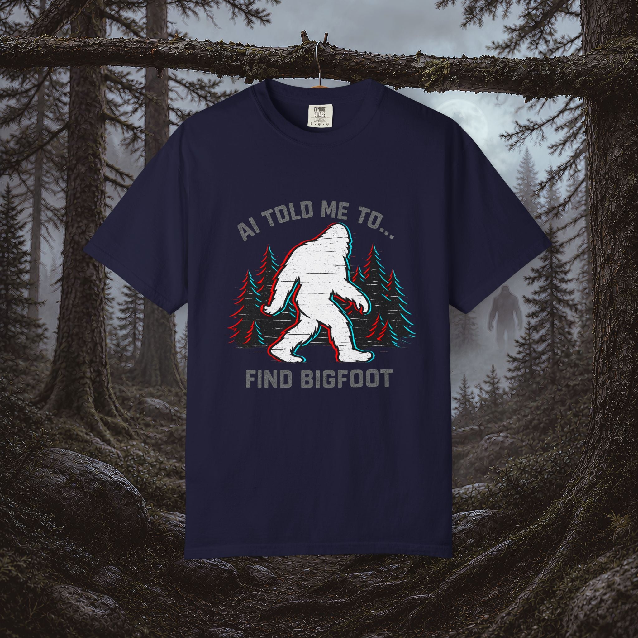 AI Told Me to Find Bigfoot T-Shirt | Bigfoot Sasquatch Forest Graphic