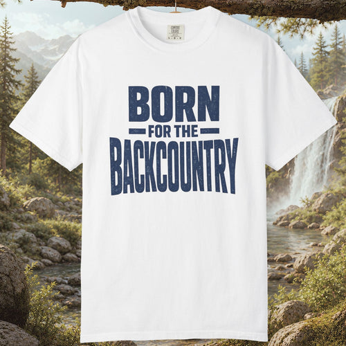 Born for the Backcountry T-Shirt