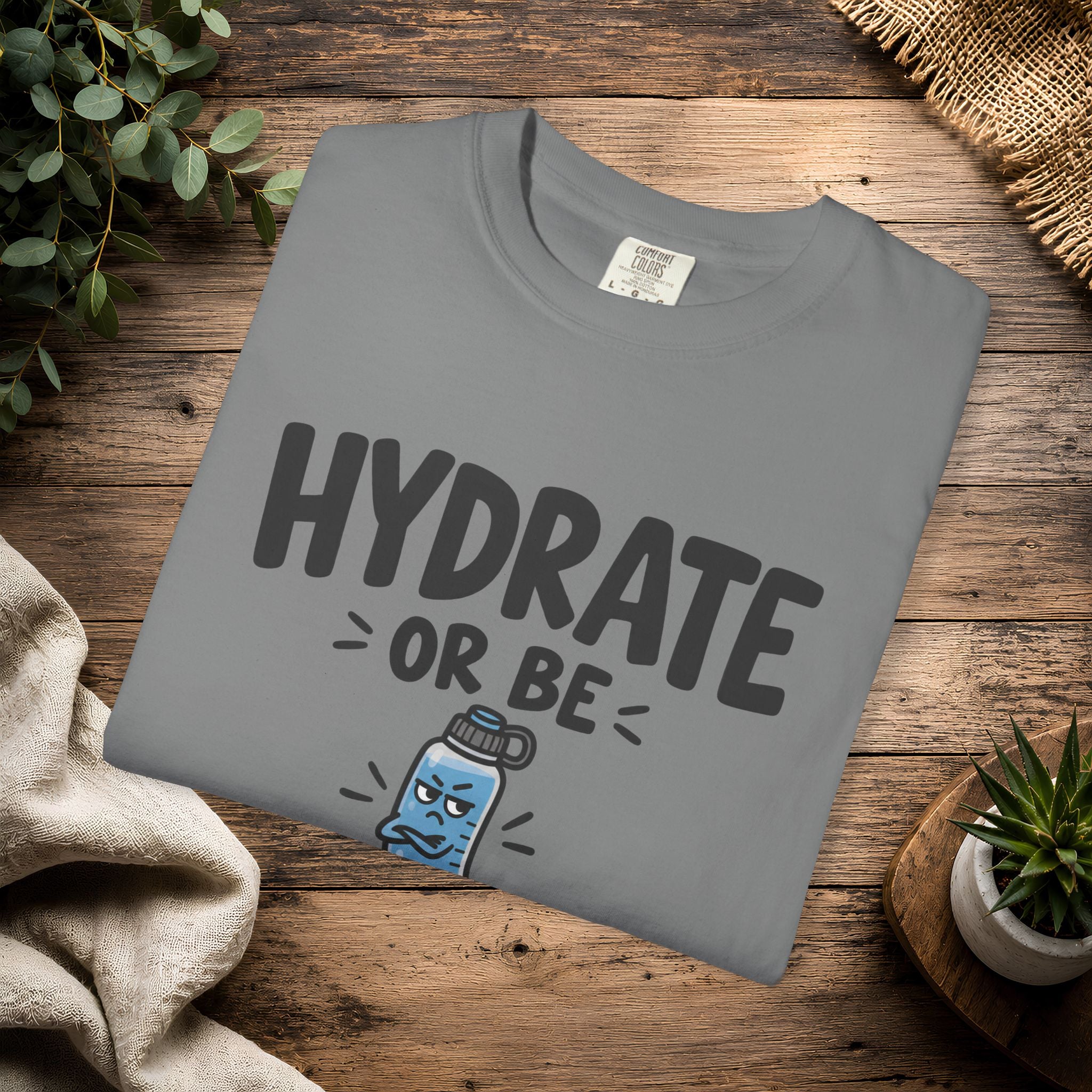 Hydrate or Be Dramatic T-Shirt