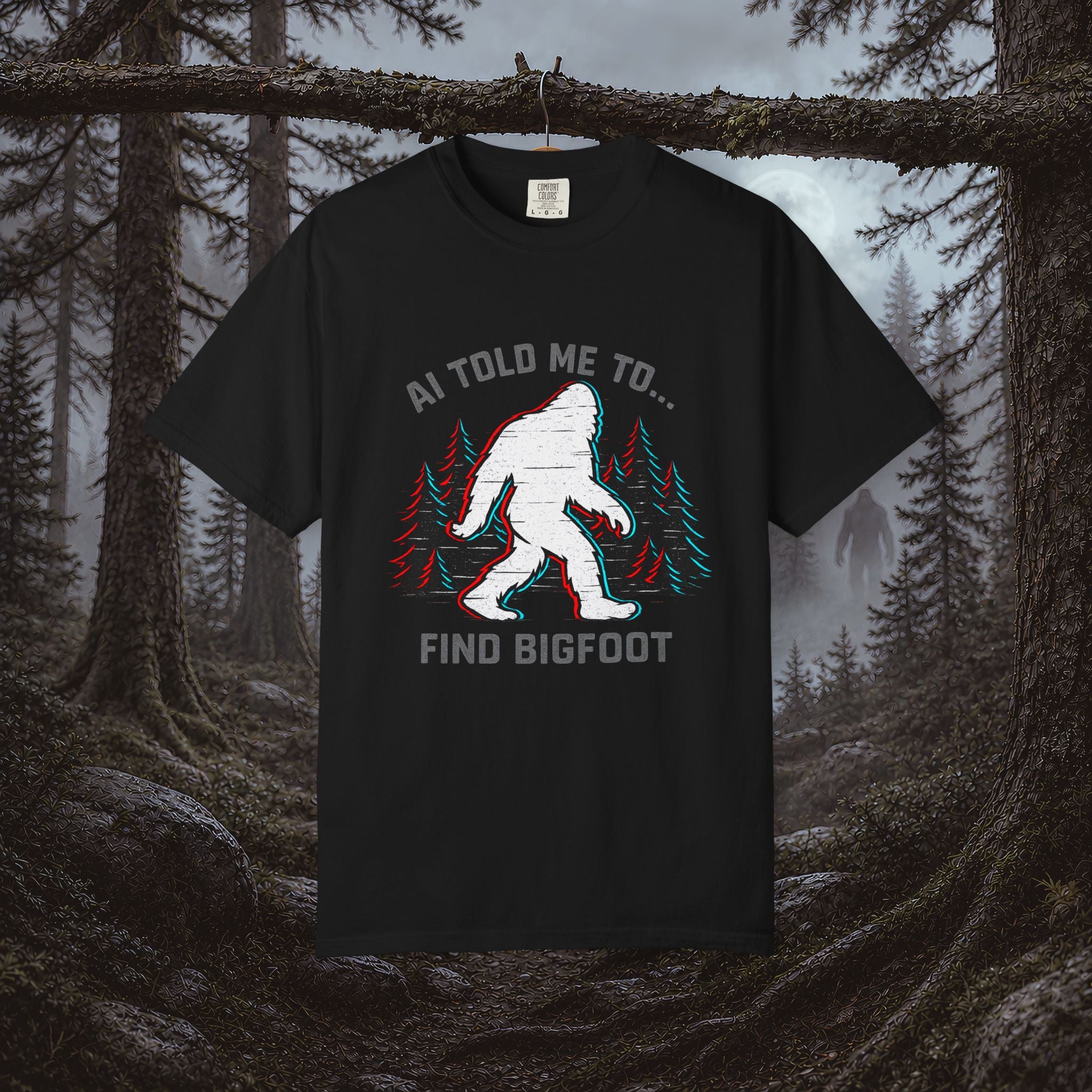 AI Told Me to Find Bigfoot T-Shirt | Bigfoot Sasquatch Forest Graphic